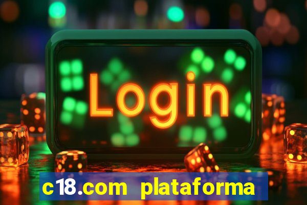 c18.com plataforma de jogos